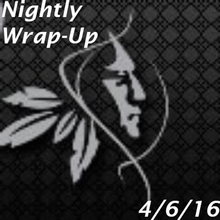 Nightly Wrap Up 4/6/16