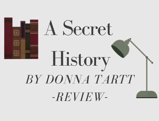 A Secret History by Donna Tartt- an Undeniably Thrilling Favorite