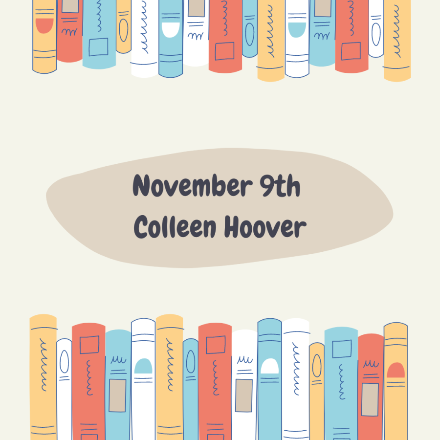 Staff Writer Cameron Dolan shares her opinions on November 9th by Colleen Hoover. 