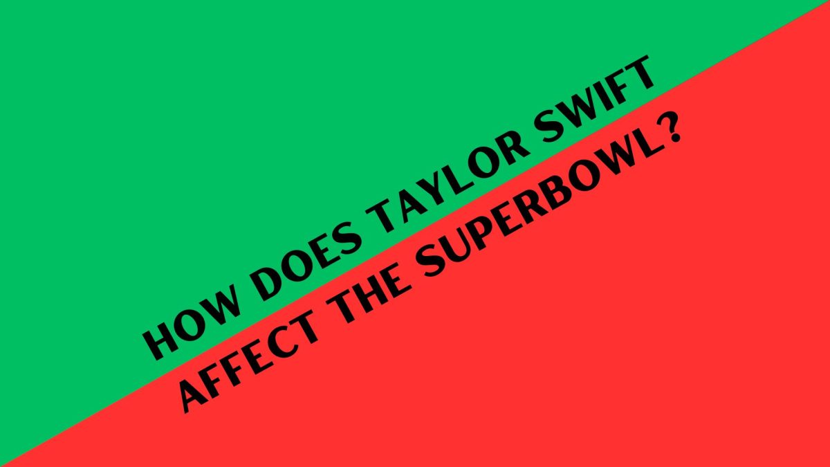 Opinion: How does Taylor Swift affect the Super Bowl?
