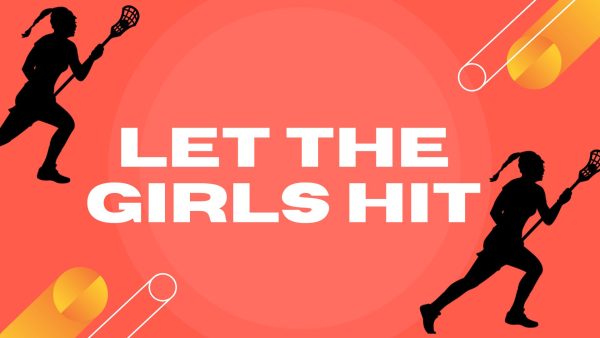 Staff Writer Jade Dabros shares why she believes hitting should be allowed in girls lacrosse.